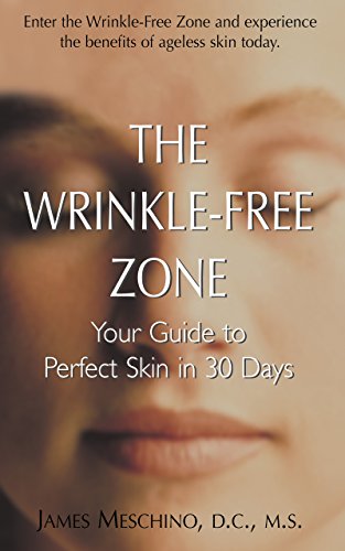 The Wrinkle-Free Zone Your Guide to Perfect Skin in 30 Days [Hardcover]