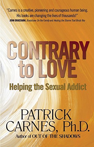 Contrary to Love Helping the Sexual Addict [Paperback]
