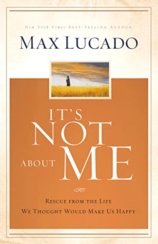 It's Not About Me Rescue From the Life We Thought Would Make Us Happy [Hardcover]