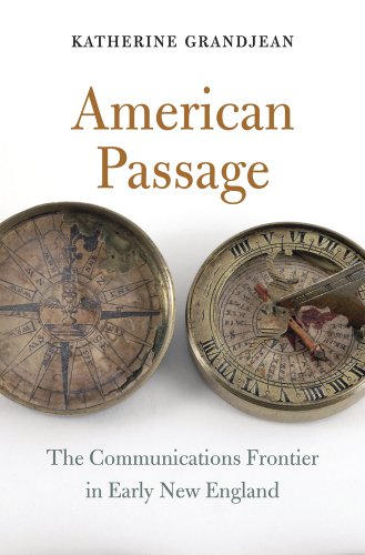 American Passage The Communications Frontier in Early New England [Hardcover]