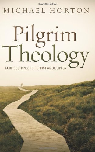 Pilgrim Theology Core Doctrines for Christian Disciples [Hardcover]