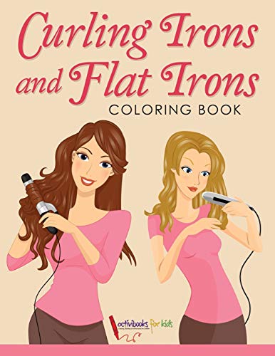 Curling Irons and Flat Irons Coloring Book [Paperback]
