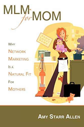 Mlm For Mom Why Network Marketing Is A Natural Fit For Mothers [Paperback]