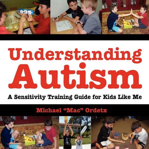 Understanding Autism, A Sensitivity Training Guide For Kids Like Me [Paperback]