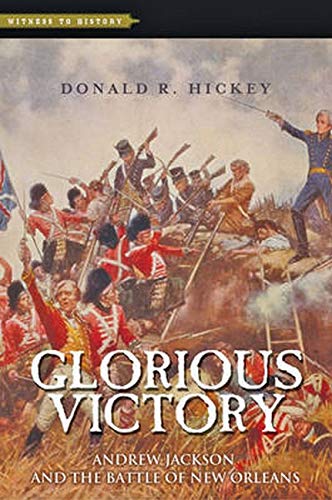 Glorious Victory Andrew Jackson and the Battle of New Orleans [Hardcover]