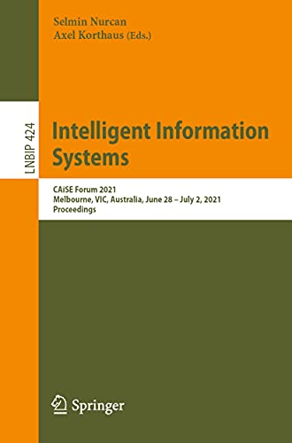 Intelligent Information Systems CAiSE Forum 2021, Melbourne, VIC, Australia, Ju [Paperback]