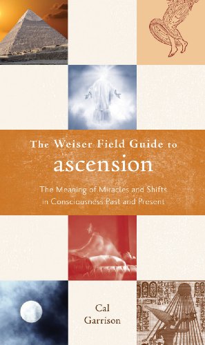 The Weiser Field Guide To Ascension The Meaning Of Miracles And Shifts In Consc [Paperback]
