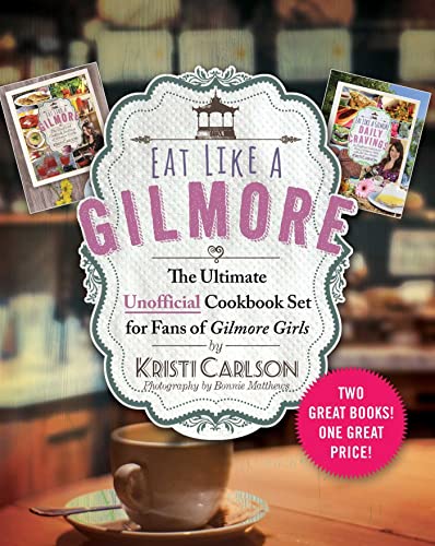 Eat Like a Gilmore The Ultimate Unofficial Cookbook Set for Fans of Gilmore Gir [Hardcover]