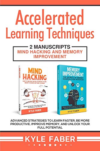 Accelerated Learning Techniques 2 Manuscripts - Mind Hacking and Memory Improve [Paperback]