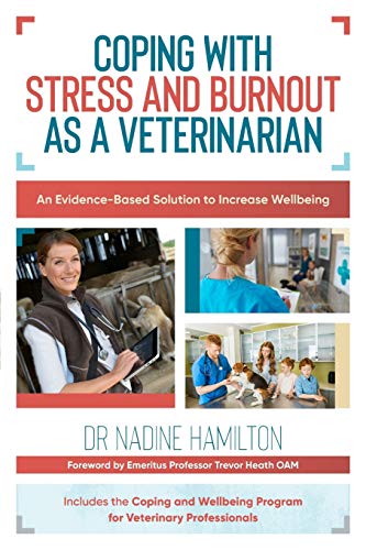 Coping with Stress and Burnout as a Veterinarian An Evidence-Based Solution to  [Paperback]