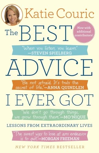 The Best Advice I Ever Got Lessons from Extraordinary Lives [Paperback]