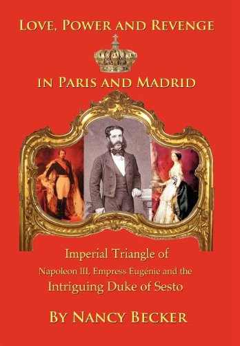 Imperial Triangle Of Napoleon Iii, Empress Eugenie And The Intriguing Duke Of Se [Hardcover]