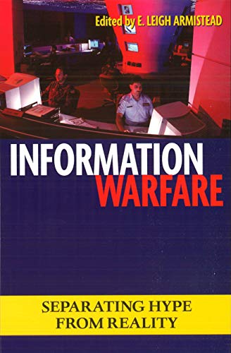 Information Warfare Separating Hype From Reality (issues In Twenty-First Centur [Paperback]