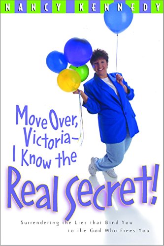 Move Over, Victoria--I Know the Real Secret Surrendering the Lies That Bind You [Paperback]