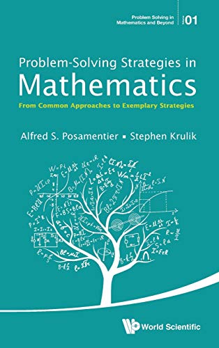 Problem-Solving Strategies In Mathematics From Common Approaches To Exemplary S [Hardcover]