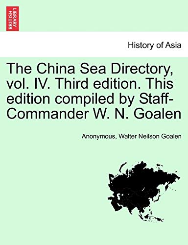 The China Sea Directory, Vol. Iv. Third Edition. This Edition Compiled By Staff- [Paperback]