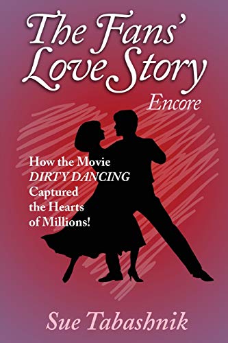 The Fans' Love Story EncoreHow The Movie Dirty Dancing Captured The Hearts Of M [Paperback]
