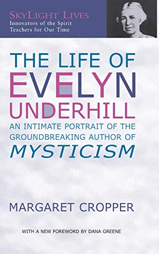 The Life of Evelyn Underhill An Intimate Portrait of the Groundbreaking Author  [Hardcover]