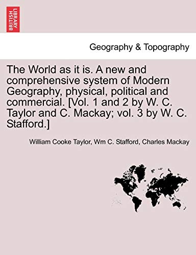 The World As It Is. A New And Comprehensive System Of Modern Geography, Physical [Paperback]
