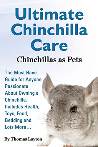 Ultimate Chinchilla Care Chinchillas As Pets The Must Have Guide For Anyone Pass [Paperback]