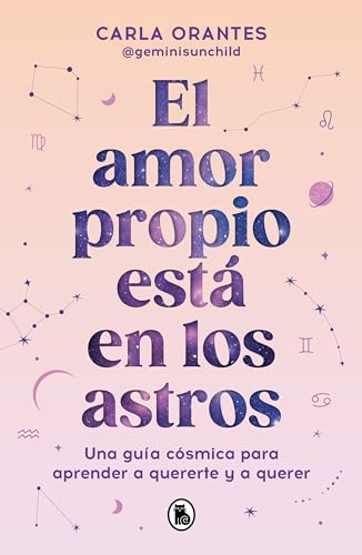 El amor propio est en los astros Una gua csmica para aprender a quererte y a [Paperback]