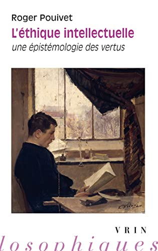 L'ethique intellectuelle Une epistemologie des vertus [Paperback]