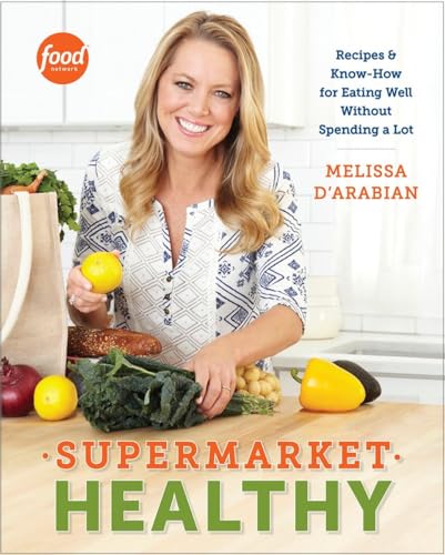 Supermarket Healthy Recipes and Know-How for Eating Well Without Spending a Lot [Paperback]