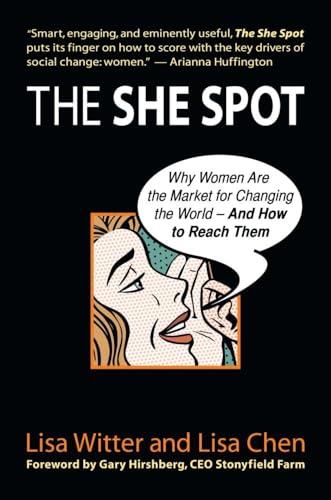 The She Spot Why Women Are the Market for Changing the World -- And How to Reac [Hardcover]