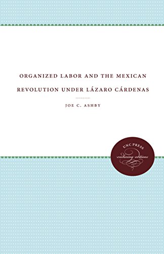 Organized Labor And The Mexican Revolution Under Lazaro Cardenas [Paperback]