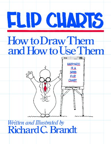 Flip Charts How to Draw Them and How to Use Them [Paperback]
