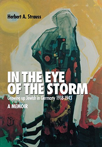 In the Eye of the Storm Growing Up Jewish in Germany, 1918-43, A Memoir [Hardcover]