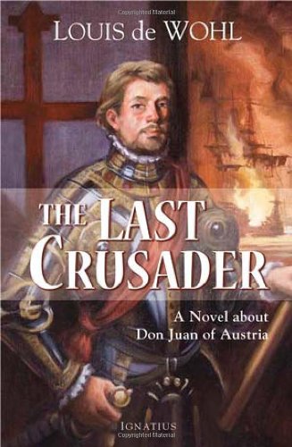 The Last Crusader A Novel About Don Juan of Austria [Paperback]