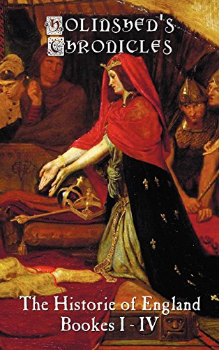 Holinshed's Chronicles The Historie Of England, Bookes I-Iv [Hardcover]
