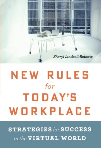 New Rules for Today's Workplace Strategies for Success in the Virtual World [Paperback]