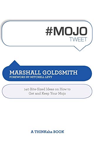 mojotweet 140 Bite-Sized Ideas On How To Get And Keep Your Mojo [Paperback]