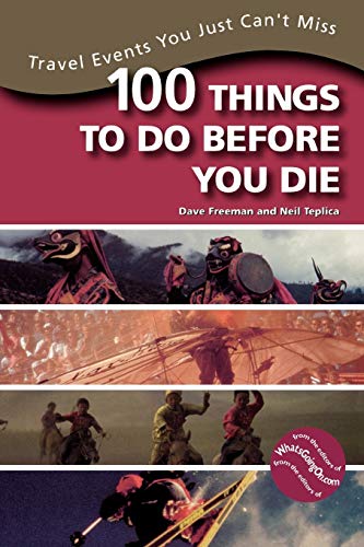 100 Things to Do Before You Die Travel Events You Just Can't Miss [Paperback]
