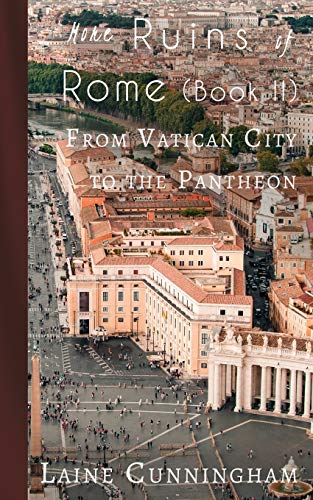 More Ruins of Rome (Book II)  From Vatican City to the Pantheon [Paperback]
