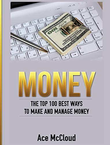 Money The Top 100 Best Ways To Make And Manage Money [Hardcover]