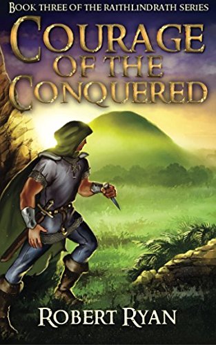 Courage Of The Conquered (the Raithlindrath Series) (volume 3) [Paperback]