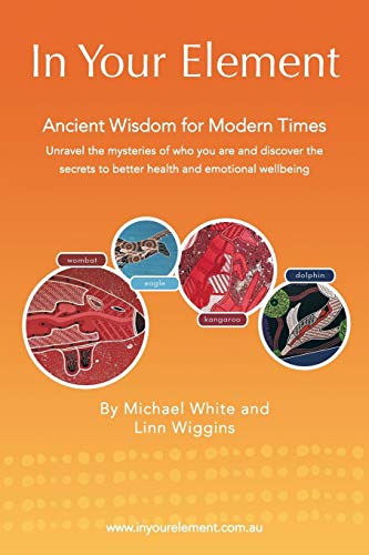 In Your Element Ancient Wisdom For Modern Times [Paperback]