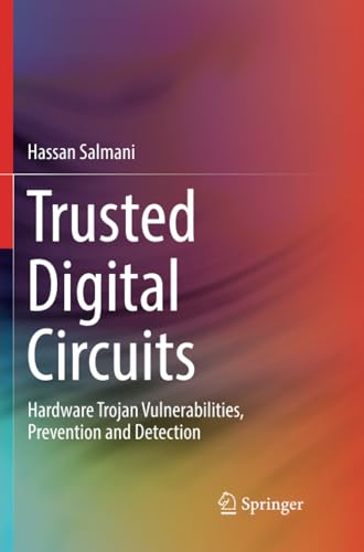 Trusted Digital Circuits Hardware Trojan Vulnerabilities, Prevention and Detect [Paperback]
