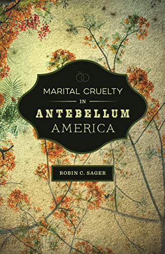 Marital Cruelty In Antebellum America (conflicting Worlds New Dimensions Of The [Hardcover]