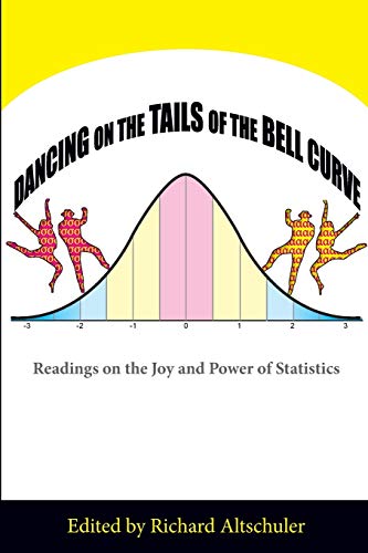 Dancing on the Tails of the Bell Curve Readings on the Joy and Power of Statist [Paperback]