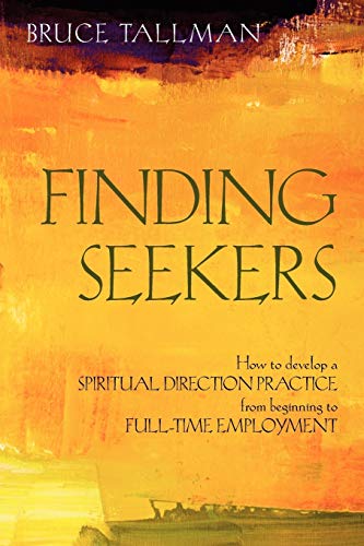 Finding Seekers How To Develop A Spiritual Direction Practice From Beginning To [Paperback]