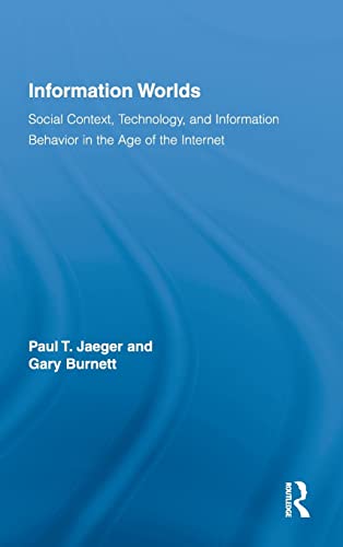 Information Worlds Behavior, Technology, and Social Context in the Age of the I [Hardcover]