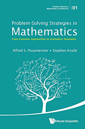 Problem-Solving Strategies In Mathematics From Common Approaches To Exemplary S [Paperback]