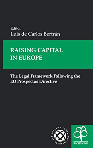 Raising Capital in Europe The Legal Framework Following the EU Prospectus Direc [Hardcover]