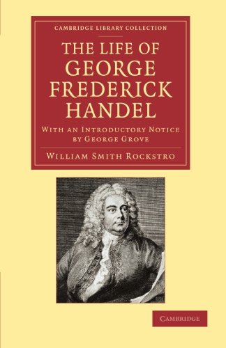 The Life of George Frederick Handel With an Introductory Notice by George Grove [Paperback]