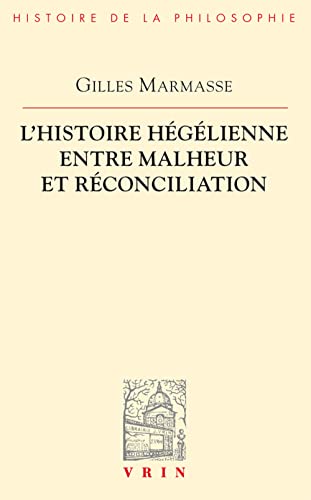 L'histoire hegelienne entre malheur et reconciliation [Paperback]