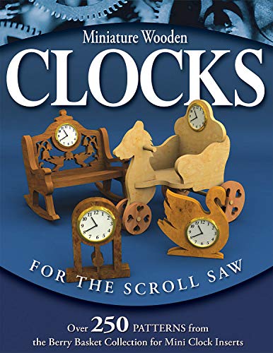 Miniature Wooden Clocks for the Scroll Saw Over 250 Patterns from the Berry Bas [Paperback]